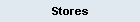 Stores